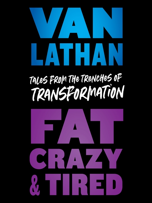 Title details for Fat, Crazy, and Tired by Van Lathan Jr. - Available